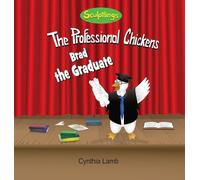 Brad The Graduate: Educational Book on Going To School (Importance Of Getting a Good Education, Encouraging Book on Learning) (The Professional Chickens)