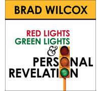 Brad Wilcox - Red Lights, Green Lights and Personal Revelation by Brad Wilcox (2007-05-16)