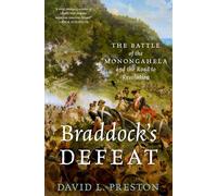 Braddock's Defeat: The Battle of the Monongahela and the Road to Revolution (Pivotal Moments in American History)