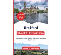 Bradford Travel Guide 2025-2026: Uncovering Culture, History, and Unique Experiences in West Yorkshire
