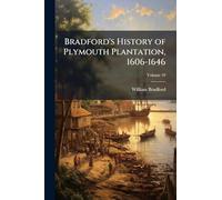 Bradford's History of Plymouth Plantation, 1606-1646