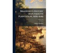 Bradford's History of Plymouth Plantation, 1606-1646