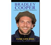Bradley Cooper: A Short Unauthorized Biography