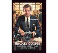 BRADLEY COOPER BIOGRAPHY: More Than A Pretty Face
