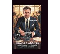 BRADLEY COOPER BIOGRAPHY: More Than A Pretty Face