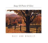 Bradley, Dale Ann - Songs of Praise & Glory