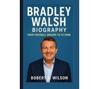 BRADLEY WALSH BIOGRAPHY: From Football Dreams to TV Fame