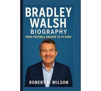 BRADLEY WALSH BIOGRAPHY: From Football Dreams to TV Fame