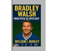 Bradley Walsh: From Pitch to Spotlight