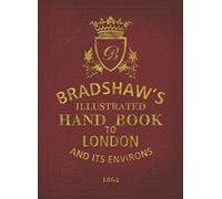 Bradshaw's Handbook to London