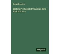 Bradshaw's Illustrated Travellers' Hand Book in France