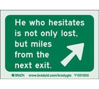 Brady 114633 Letrero divertido de poliéster autoadhesivo que brilla en la oscuridad, 3.5 x 5 pulgadas, leyenda "He Who Hesitates Is Not Only Lost, But Miles From The Next Exit" (paquete de 10)