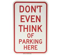 Brady 129717 Señal de control de tráfico, leyenda "Don't even Think Of Parking Here", 45,7 cm de altura, 30,5 cm de ancho, rojo sobre blanco