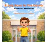 Brady Goes To The Doctor: Social Stories For Children (Brady’s Big Moments)