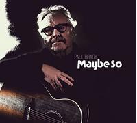 Brady, Paul - Maybe So