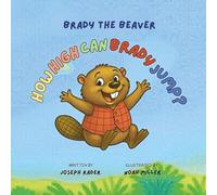 Brady the Beaver - How High Can Brady Jump? (Brady and His Friends)