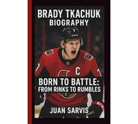 BRADY TKACHUK: BORN TO BATTLE: FROM RINKS TO RUMBLES