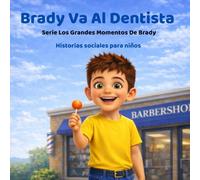 Brady Va Al Dentista: Historias sociales para niños (Los Grandes Momentos de Brady)