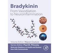 Bradykinin: From Vasodilation to Neuroinflammation (Molecular Mediators in Health and Disease: How Cells Communicate)
