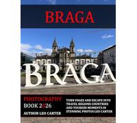 Braga: A Collection of 40 Scenic Photographs Showcasing the Braga