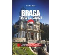 BRAGA TRAVEL GUIDE 2026: Discover Hidden Gems, Historic Landmarks, Travel Tips, and Unforgettable Vacation Experiences