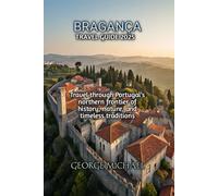BRAGANÇA TRAVEL GUIDE 2025