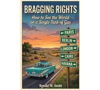 Bragging Rights: How to See the World on a Single Tank of Gas