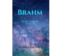 BRAHM: THE KINETIC THEORY OF NATURE