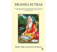 Brahma Sutras: Vedanta Philosophy and the Harmonisation of Upanishads Verse-by-Verse English Translation, Interpretation and Commentary