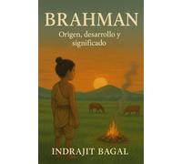 Brahman: Origen, desarrollo y significado