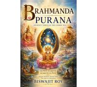 BRAHMANDA PURANA: Journey Through the Cosmic Egg