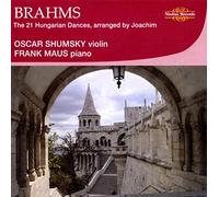 Brahms : 21 Dances hongroises, arr. Joachim. Shumsky, Maus.