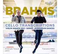BRAHMS: Cello Transcriptions, Violin Sonata No.1, Songs, Hungarian Dances [CD de audio] Francesco Dillon, Emanuele Torquati and