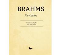 Brahms Fantasies: 7 Fantasies, Op.116 - For Solo Piano