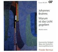 Bernius/Kammerchor Stuttgart - Johannes Brahms: Warum ist das Licht gegeben - Sacred Choral Music