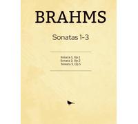 BRAHMS Sonatas 1-3: Sonata 1, Op.1; Sonata 2, Op.2; Sonata 3, Op.5