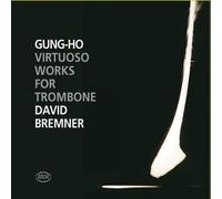 Brahms, Strauss, Farr, Gendell, Ritchie : Gung-Ho Virtuoso Works For Trombone