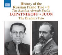 Brahms Trio – History of the Russian Piano Trio, Vol. 8 – Lopatnikoff & Juon – NAXOS
