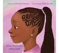 Braid Day: More Styles for Little Curls (Curls, Confidence & Courage)