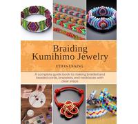 Braiding Kumihimo Jewelry: A complete guide book to making braided and beaded cords, bracelets, and necklaces with clear steps