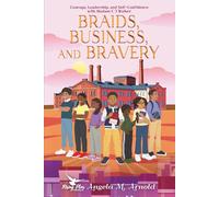 Braids, Business, and Bravery: Inspiring African-American Short Stories for Kids 8-14: Courage, Leadership, and Self-Confidence with Madam C J Walker