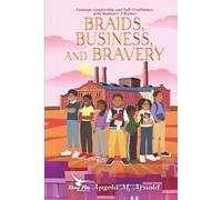 Braids, Business, and Bravery: Inspiring African-American Short Stories for Kids 8-14: Courage, Leadership, and Self-Confidence with Madam C J Walker