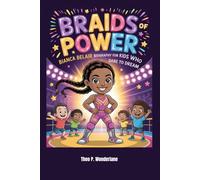 Braids of Power: Bianca Belair Biography for Kids Who Dare to Dream