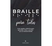 BRAILLE para todos: Guía rápida y efectiva para aprender a leer y escribir Braille