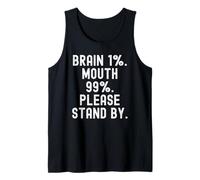 Brain 1 Mouth 99 Please Stand by Witty Men Women Camiseta sin Mangas