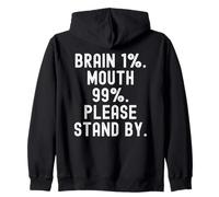 Brain 1 Mouth 99 Please Stand by Witty Men Women Sudadera con Capucha