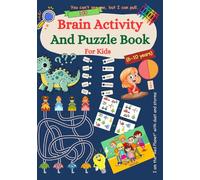 Brain Activity And Puzzle Book For Kids Age 6-10: 100 Logical Puzzle, Fun Learning Challenges for Kids, Dot to Dot, Mazes, Fractions, Fun Quiz, Missing Objects, Patterns, Find the Different