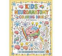 Brain Anatomy Coloring Book for Kids: A Fun Neuroanatomy Activity Book: Learn the Parts of the Human Brain Through Easy Coloring Activities for Ages 6-12