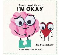 Brain and Heart: I'm Okay: Understanding hidden feelings, masking, and emotional safety.