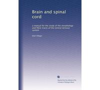 Brain and spinal cord: a manual for the study of the morphology and fibre-tracts of the central nervous system